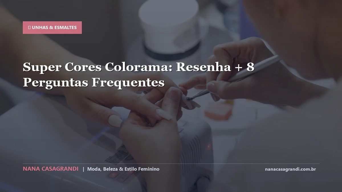 Super Cores Colorama: Dicas e guia completo por Nana Casagrandi