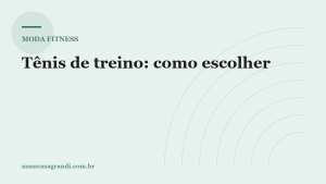 Tênis de treino: como escolher pelo tipo de exercício e pela pisada