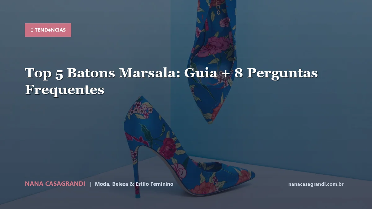 Top 5 Batons Marsala: Dicas e guia completo por Nana Casagrandi