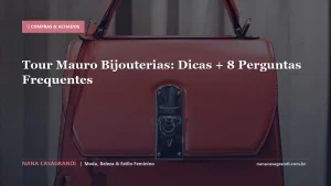 Tour Mauro Bijouterias: Dicas + 8 Perguntas Frequentes