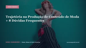 Trajetória na Produção de Conteúdo de Moda + 8 Dúvidas Frequentes